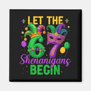 Let The 67 Shenanigans Begin for Women Men Kids Magnet