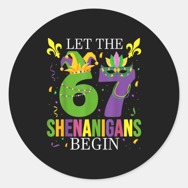 Let The 67 Shenanigans Begin Funny 6 7 Six Seven M Classic Round Sticker (Front)