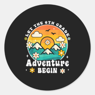 Let The 6th Grade Adventure Begin Retro First Day Classic Round Sticker