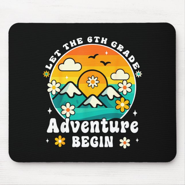 Let The 6th Grade Adventure Begin Retro First Day  Mouse Pad (Front)