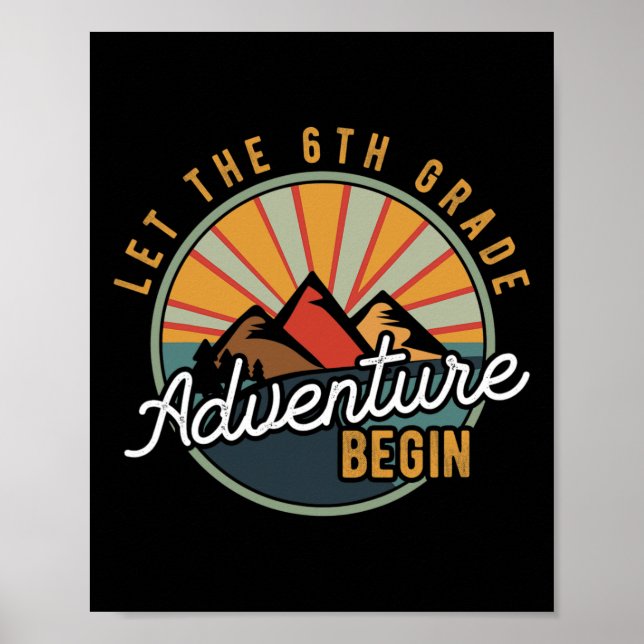 Let the 6th Grade Adventure Begin Sixth Grade Teac Poster (Front)