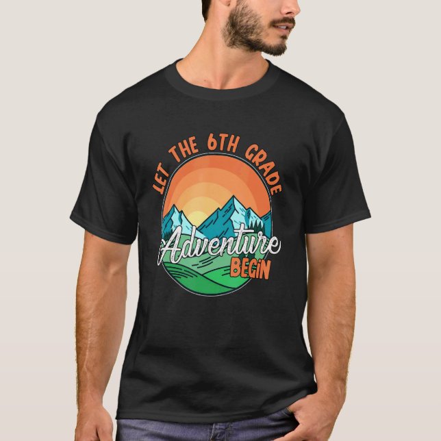 Let The 6th Grade Adventure Begin Sixth Grade Tees (Front)