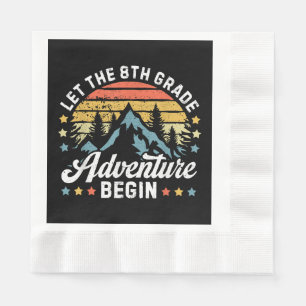 Let the 8th Grade Adventure Begin Back To School T Napkin