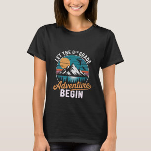 Let the 8th Grade Adventure Begin - Mountain Escap T-Shirt