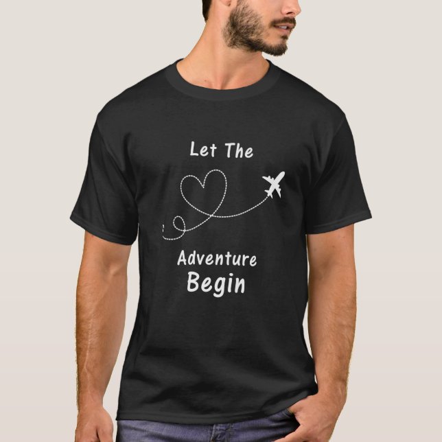 Let The Adventure Begin - Aeroplane Mode Travel Tr T-Shirt (Front)