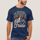 Let The Adventure Begin Bride Honeymoon Couples Ma T-Shirt<br><div class="desc">Let The Adventure Begin Bride Honeymoon Couples Matching  .</div>