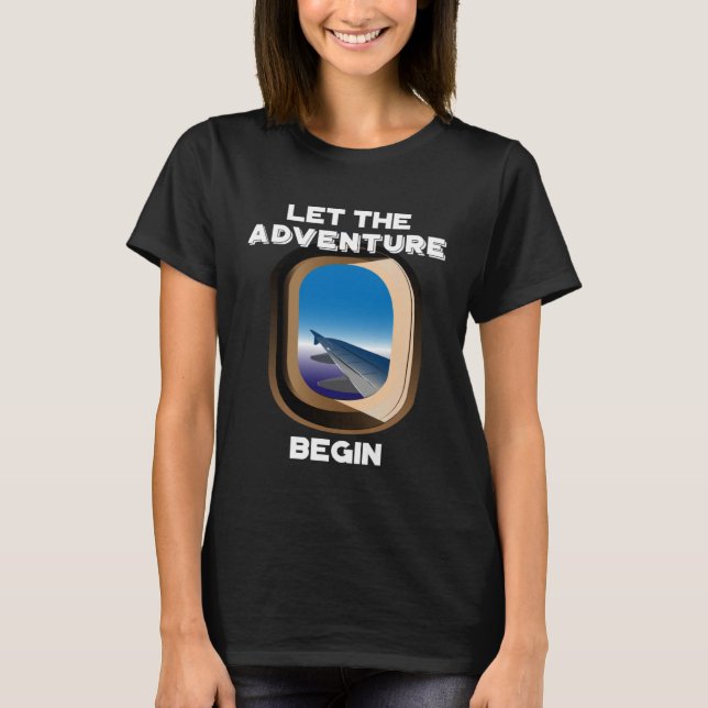 Let The Adventure Begin I Love Travel Vacation T-Shirt (Front)