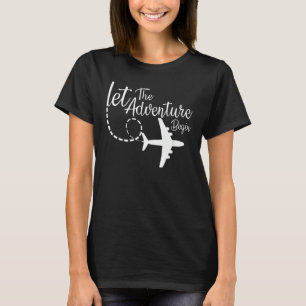 Let The Adventure Begin Inspirational Aeroplane Tr T-Shirt