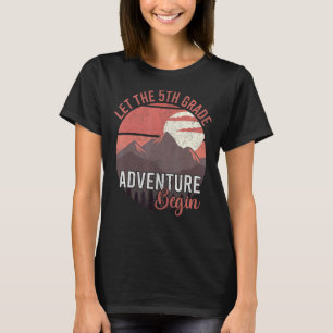 Let The Adventure Begin Kids First Day Of 5th Gra T-Shirt