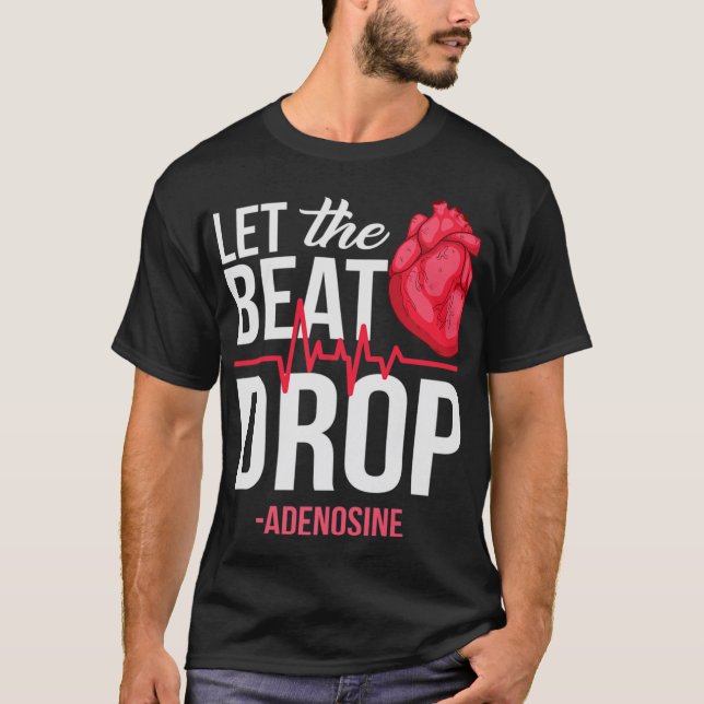 Let The Beat Drop  Adenosine TeeLet the beat drop- T-Shirt (Front)