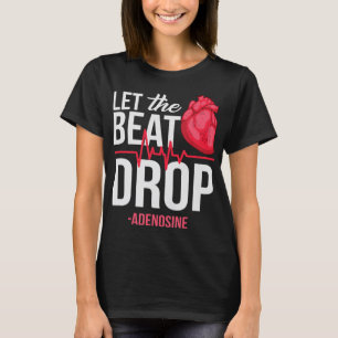 let The Beat Drop  Adenosine TeeLet the beat drop- T-Shirt