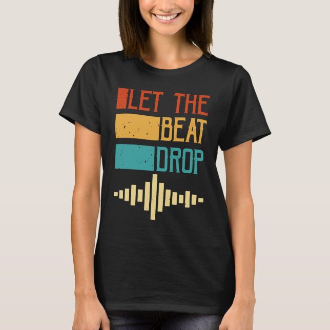 Let The Beat Drop T-Shirt (Front)