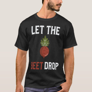 Let The Beet Drop Beat Drop Pun Vegan T-Shirt