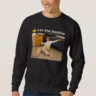 Let The Bodies Hit The Floor Meme Sweatshirt