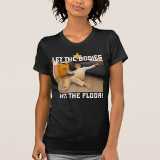 Let The Bodies Hit The Floor Meme T-Shirt