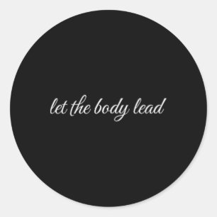 Let The Body Lead, Mental Health Therapy Classic Round Sticker