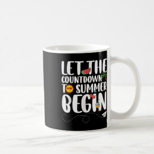 Let The Countdown To Summer Begin, Funny Back To S Coffee Mug