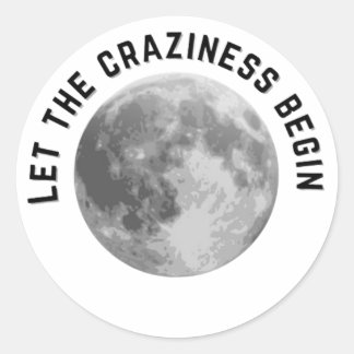 Let the Craziness Begin Full Moon Sticker