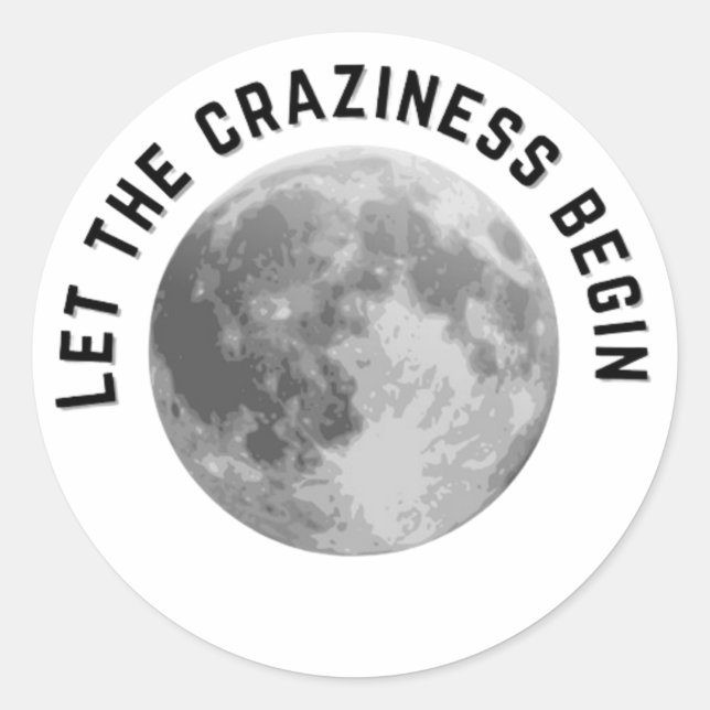 Let the Craziness Begin Full Moon Sticker (Front)