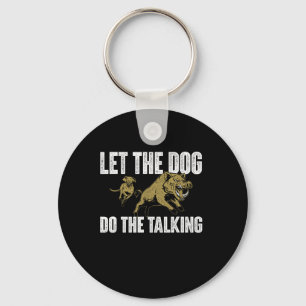 Let The Dog Do The Talking - Boar Hunting Wild Hog Key Ring