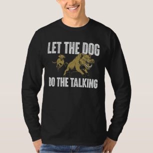 Let The Dog Do The Talking Boar Hunting Wild Hog T-Shirt