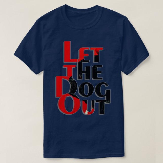 Let the Dog Out T-Shirt (Design Front)