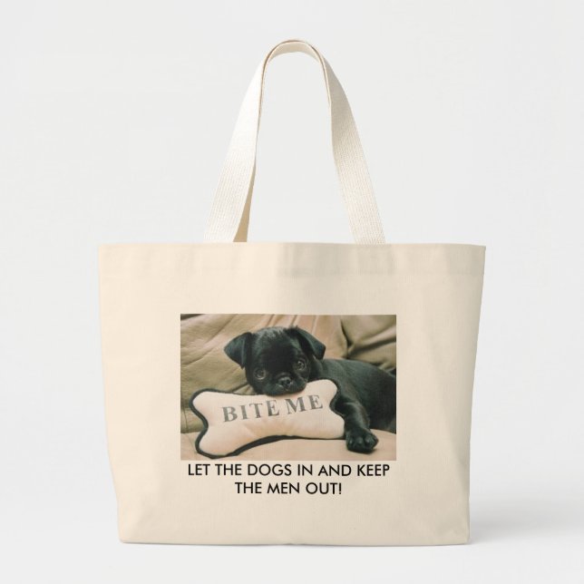 LET THE DOGS IN AND KEEP THE ... LARGE TOTE BAG (Front)