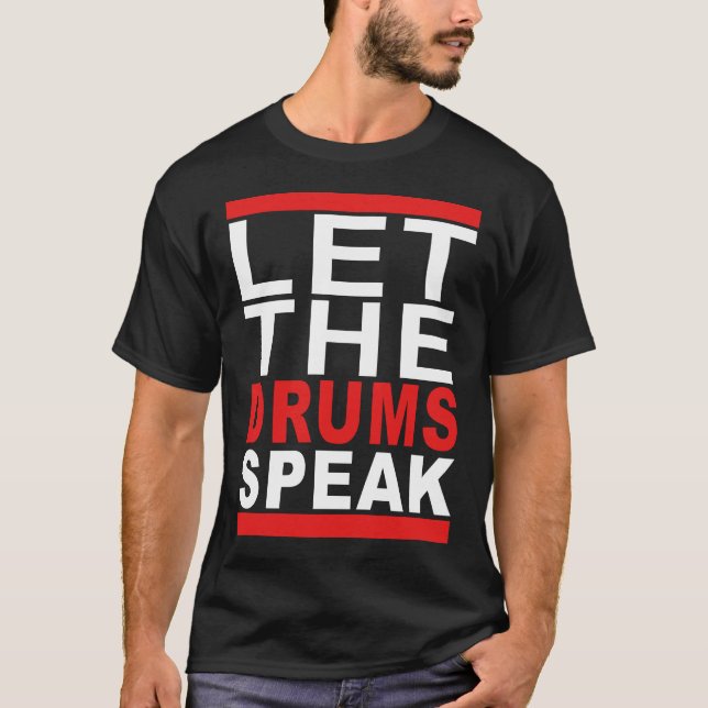 let the drums speak T-Shirt (Front)
