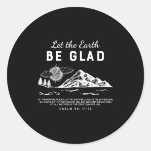 Let The Earth Be Glad - Psalm 96_ 11-12 Classic Round Sticker