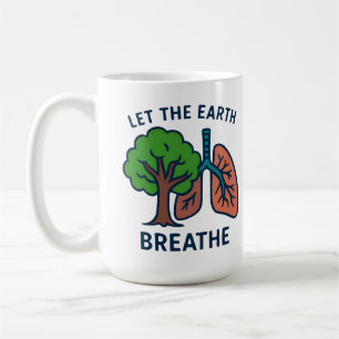 Let The Earth Breathe Tree Lungs Eco Activist Coffee Mug