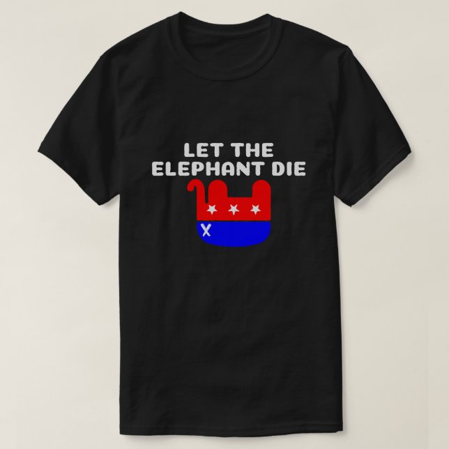 Let The Elephant Die T-Shirt (Design Front)