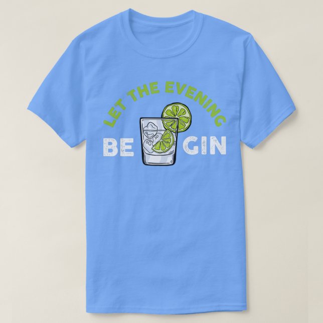 Let The Evening Be Gin Funny Bartender Gift T-Shirt (Design Front)