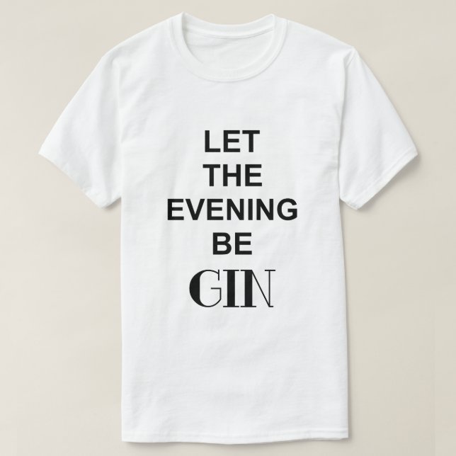 LET THE EVENING BE GIN Men's T-Shirt (Design Front)