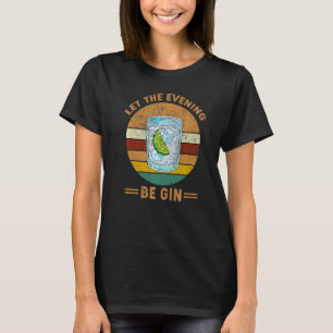 Let The Evening Be Gin Vintage Whiskey T-Shirt