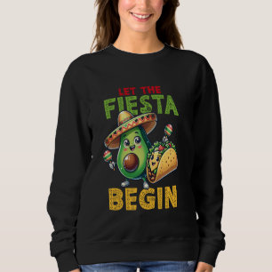 Let The Fiesta Begin Avocado And Taco Cinco De May Sweatshirt