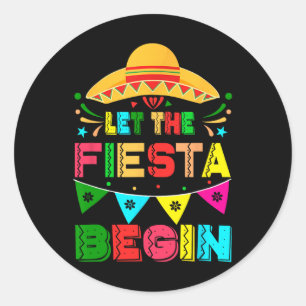 Let The Fiesta Begin Funny Cinco De Mayo Mexican M Classic Round Sticker