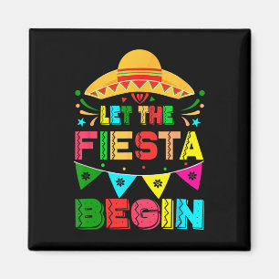 Let The Fiesta Begin Funny Cinco De Mayo Mexican M Magnet