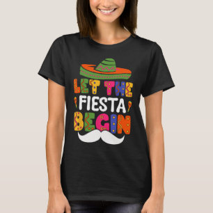 Let The Fiesta Begin Funny Cinco De Mayo Mexican M T-Shirt