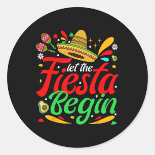 Let The Fiesta Begin Funny Cinco De Mayo Mexican P Classic Round Sticker
