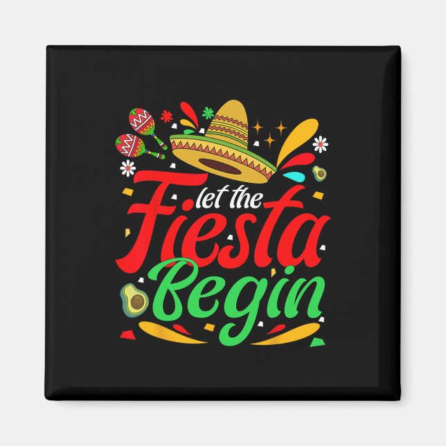 Let The Fiesta Begin Funny Cinco De Mayo Mexican P Magnet (Front)