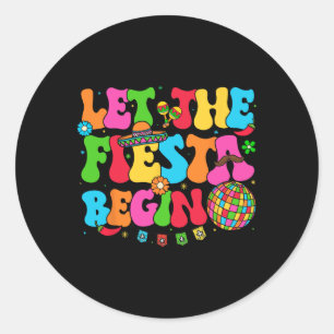 Let The Fiesta Begin Funny Cinco De Mayo Mexican V Classic Round Sticker