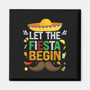 Let The Fiesta Begin Mexican Party Funny Cinco De Magnet