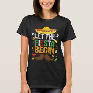 Let The Fiesta Begin Mexican Party Funny Cinco De T-Shirt