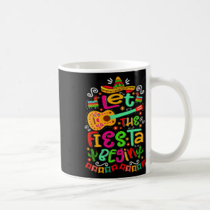 Let The Fiesta Begin Party Mexico Mexican Cinco De Coffee Mug