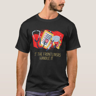 Let the Frontliners Handle Medical Staff Frontline T-Shirt