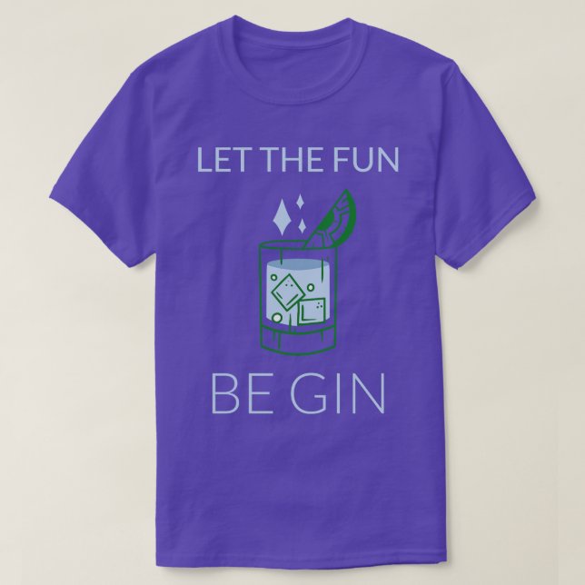 Let The Fun Be Gin II T-Shirt (Design Front)
