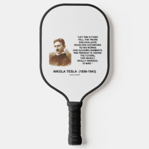 Let The Future Tell The Truth Nikola Tesla Quote Pickleball Paddle