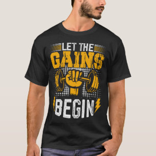 Let the Gains Begin - Lifting Power T-Shirt