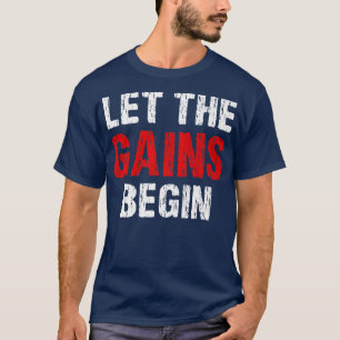 Let The Gains Begin Training Gym Fitness Sports Ba T-Shirt