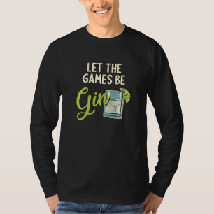 Let The Games Be Gin Gintrinker Ginlieben Funny Gi T-Shirt